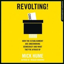 Revolting!: How the Establishment are Undermining Democracy and What They're Afraid Of