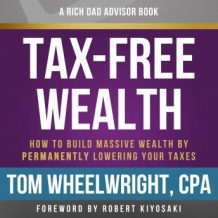 Rich Dad Advisors: Tax-Free Wealth, 2nd Edition: How to Build Massive Wealth by Permanently Lowering Your Taxes