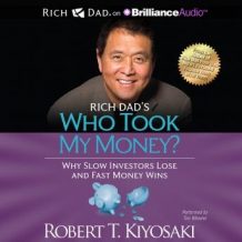Rich Dad's Who Took My Money?: Why Slow Investors Lose and Fast Money Wins!