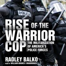 Rise of the Warrior Cop: The Militarization of Americas Police Forces