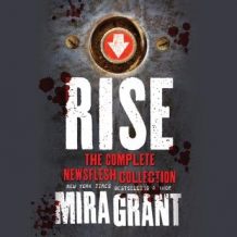 Rise: The Complete Newsflesh Collection