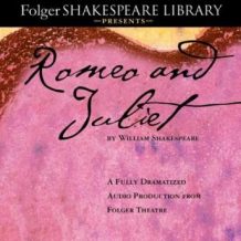 Romeo and Juliet: The Fully Dramatized Audio Edition