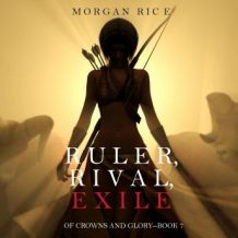 Ruler, Rival, Exile (Of Crowns and Glory-Book 7)