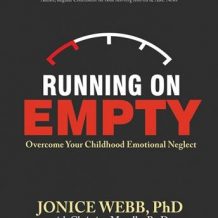 Running On Empty: Overcome Your Childhood Emotional Neglect