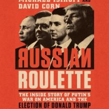 Russian Roulette: The Inside Story of Putin's War on America and the Election of Donald Trump