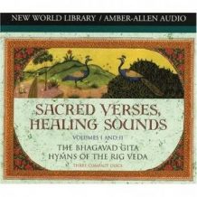 Sacred Verses, Healing Sounds I & II: The Bhagavad Gita and the Hymns of the Rig Veda