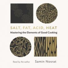 Salt, Fat, Acid, Heat: Mastering the Elements of Good Cooking