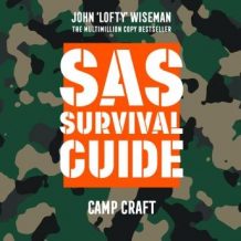 SAS Survival Guide - Camp Craft: The Ultimate Guide to Surviving Anywhere