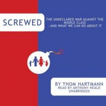 Screwed: The Undeclared War against the Middle Class-and What We Can Do about It