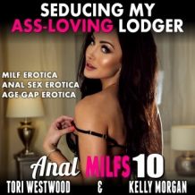 Seducing My Ass-Loving Lodger! : Anal MILFs 10  (MILF Erotica Anal Sex Erotica Age Gap Erotica)