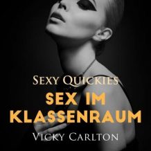 Sex im Klassenraum. Sexy Quickies: Erotisches Hrbuch