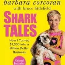Shark Tales: How I Turned $1,000 into a Billion Dollar Business
