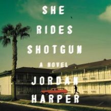 She Rides Shotgun: A Novel