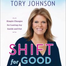 Shift for Good: Simple Changes for Lasting Joy Inside and Out