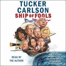 Ship of Fools: How a Selfish Ruling Class Is Bringing America to the Brink of Revolution