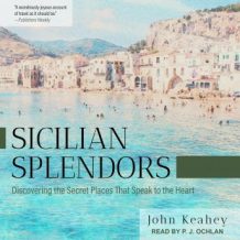 Sicilian Splendors: Discovering the Secret Places That Speak to the Heart