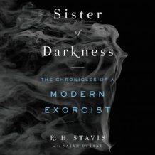 Sister of Darkness: The Chronicles of a Modern Exorcist