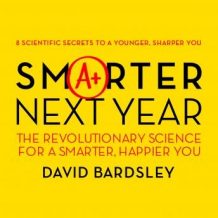 Smarter Next Year: The Revolutionary Science for a Smarter, Happier You