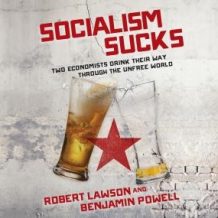 Socialism Sucks: Two Economists Drink Their Way Through the Unfree World