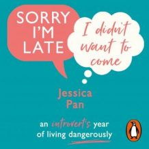 Sorry I'm Late, I Didn't Want to Come: An Introvert's Year of Living Dangerously