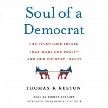Soul of a Democrat: The Seven Core Ideals That Made Our Party - And Our Country - Great