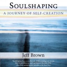 Soulshaping: A Journey of Self-Creation