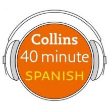 Spanish in 40 Minutes: Learn to speak Spanish in minutes with Collins