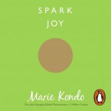 Spark Joy: An Illustrated Guide to the Japanese Art of Tidying