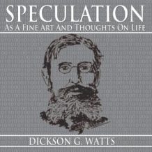 Speculation As a Fine Art and Thoughts on Life