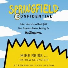 Springfield Confidential: Jokes, Secrets, and Outright Lies from a Lifetime Writing for The Simpsons