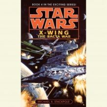 Star Wars: X-Wing: The Bacta War: Book 4