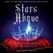 Stars Above: A Lunar Chronicles Collection: A Lunar Chronicles Collection