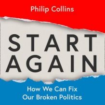 Start Again: How We Can Fix Our Broken Politics