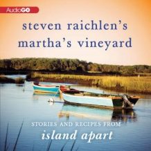Steven Raichlens Marthas Vineyard: Stories and Recipes from Island Apart