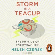 Storm in a Teacup: The Physics of Everyday Life