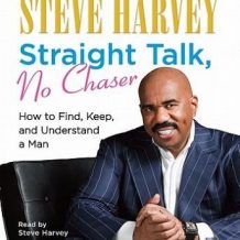 Straight Talk, No Chaser: How to Find, Keep, and Understand a Man
