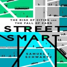 Street Smart: The Rise of Cities and the Fall of Cars