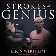 Strokes of Genius: Federer, Nadal, and the Greatest Match Ever Played