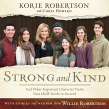 Strong and Kind: Raising Kids of Character