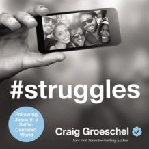 #Struggles: Following Jesus in a Selfie-Centered World