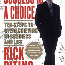 Success Is a Choice: Ten Steps to Overachieving in Business and Life