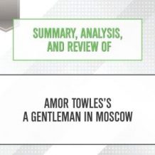 Summary, Analysis, and Review of Amor Towles's A Gentleman in Moscow