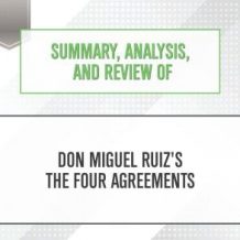Summary, Analysis, and Review of Don Miguel Ruiz's The Four Agreements