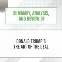 Summary, Analysis, and Review of Donald Trump's The Art of the Deal