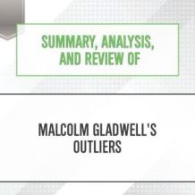 Summary, Analysis, and Review of Malcolm Gladwell's Outliers