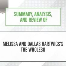 Summary, Analysis, and Review of Melissa and Dallas Hartwigs's The Whole30