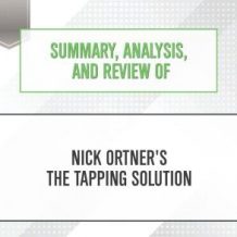 Summary, Analysis, and Review of Nick Ortner's The Tapping Solution