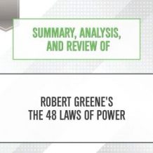 Summary, Analysis, and Review of Robert Greene's The 48 Laws of Power