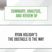 Summary, Analysis, and Review of Ryan Holiday's The Obstacle Is the Way