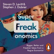 Superfreakonomics: Global Cooling, Patriotic Prostitutes and Why Suicide Bombers Should Buy Life Insurance